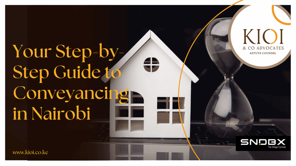 Step-by-Step Conveyancing in Nairobi: Work with a Trusted Lawyer